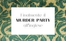 Finalmente il MURDER PARTY all'inglese